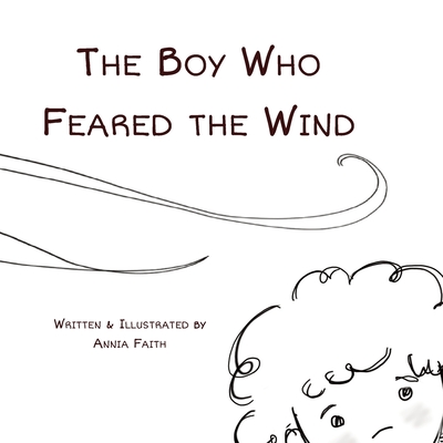 The Boy Who Feared the Wind - Annia Faith