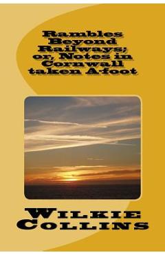 Rambles Beyond Railways; or, Notes in Cornwall taken A-foot -