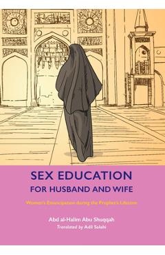 Coperta cărții 'Sex Education for Husband and Wife: Women's Emancipation During the Prophet's Lifetime - Abd Al-halim Abu Shuqqah'