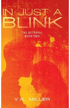 Coperta cărții 'In Just A Blink: The Betrayal: Book Two - V. K. Miller'