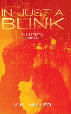 Coperta cărții 'In Just A Blink: The Betrayal: Book Two - V. K. Miller'