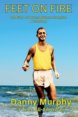 Coperta cărții 'Feet on Fire: The Diary of a Young National Champion, A True Story - Dan Murphy'