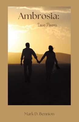 Coperta cărții 'Ambrosia: Love Poems - Mark D. Bennion'