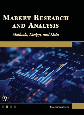 Market Research and Analysis: Methods, Design, and Data - Marcus Goncalves