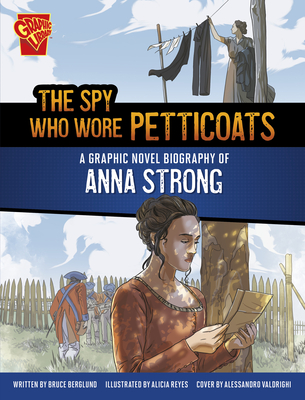 The Spy Who Wore Petticoats: A Graphic Novel Biography of Anna Strong - Bruce Berglund