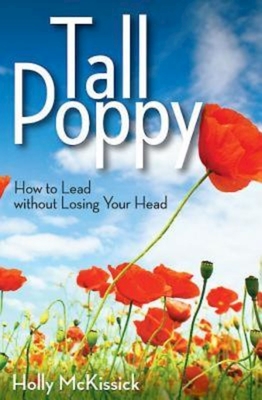 Coperta cărții 'Tall Poppy: How to Lead Without Losing Your Head - Holly Mckissick'
