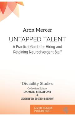 Poza produsului Untapped Talent: A Practical Guide for Hiring and Retaining Neurodivergent Staff - Aron Mercer