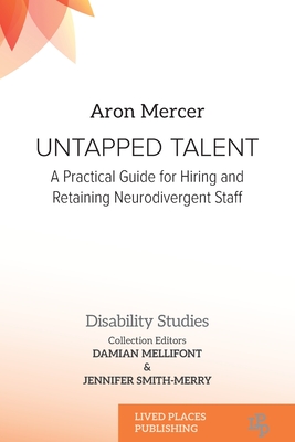 Untapped Talent: A Practical Guide for Hiring and Retaining Neurodivergent Staff - Aron Mercer