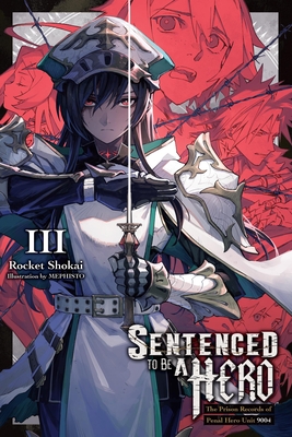 Sentenced to Be a Hero, Vol. 3 (Light Novel): The Prison Records of Penal Hero Unit 9004 Volume 3 - Rocket Shokai