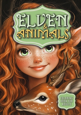 Elven and Animals Coloring Book for Adults: Elves Coloring Book Grayscale Forest Animals Coloring Book Whimsical Coloring Book for Adults - Monsoon Publishing