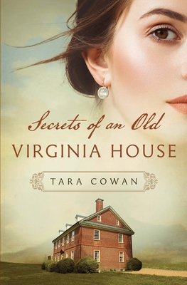 Secrets of an Old Virginia House - Tara Cowan