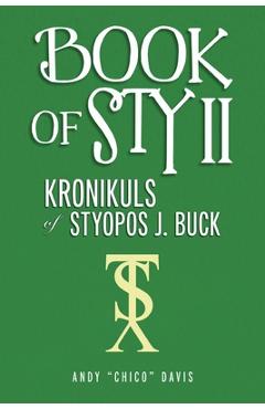 Poza produsului Book of Sty II: Kronikuls of Styopos J. Buck - Andy Chico Davis