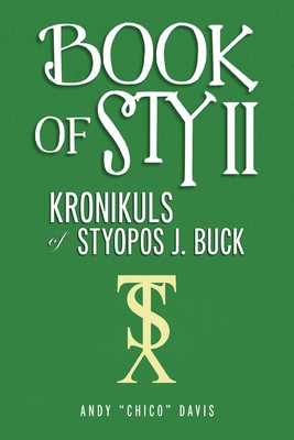 Book of Sty II: Kronikuls of Styopos J. Buck - Andy Chico Davis