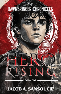 Hero Rising - Jacob A. Sansoucie