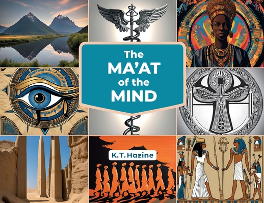 Ma'at of the Mind - K. T. Hazine