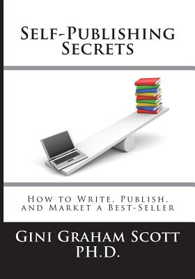 Coperta cărții 'Self-Publishing Secrets: How to Write, Publish, and Market a Best-Seller or Use Your Book to Build Your Business - Gini'