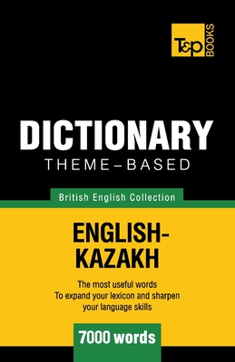 Theme-based dictionary British English-Kazakh - 7000 words - Andrey Taranov