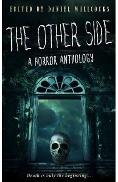 Coperta cărții 'The Other Side: A Horror Anthology - Daniel Willcocks'