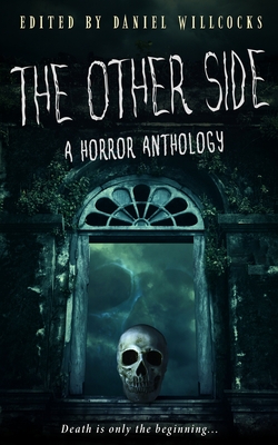 Coperta cărții 'The Other Side: A Horror Anthology - Daniel Willcocks'