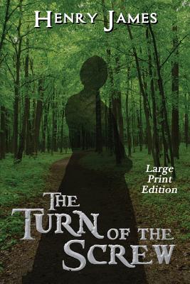 The Turn of the Screw: Large Print Edition - Henry James