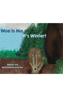 Coperta cărții 'Woe is Me...It's Winter! - Amy L. Dua'