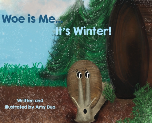 Coperta cărții 'Woe is Me...It's Winter! - Amy L. Dua'