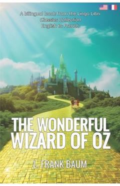Coperta cărții 'The Wonderful Wizard of Oz (Translated): English - French Bilingual Edition - Lingo Libri'