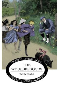 Poza produsului The Wouldbegoods - Edith Nesbit