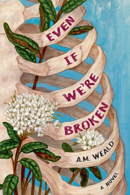 Even If We're Broken - A. M. Weald