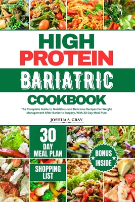 Coperta cărții 'High Protein Bariatric Cookbook: The Complete Guide to Nutritious and Delicious Recipes For Weight Management After'