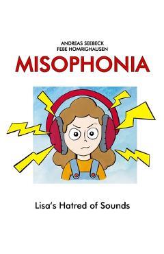 Coperta cărții 'Misophonia: Lisa's Hatred of Sounds - Febe Homrighausen'