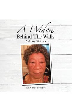 Coperta cărții 'A Widow Behind the Walls: And How I Got Here - Ruby Jean Robinson'