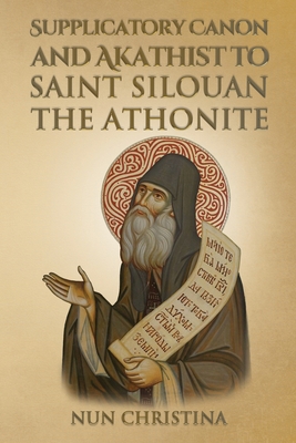 Coperta cărții 'Supplicatory Canon and Akathist to Saint Silouan the Athonite - Anna Skoubourdis'