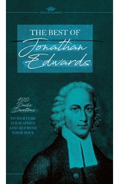 Coperta cărții 'The Best of Jonathan Edwards: 120 Daily Devotions to Nurture Your Spirit and Refresh Your Soul - Jonathan Edwards'