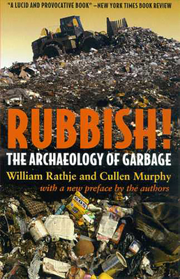 Coperta cărții 'Rubbish!: The Archaeology of Garbage - William Rathje'