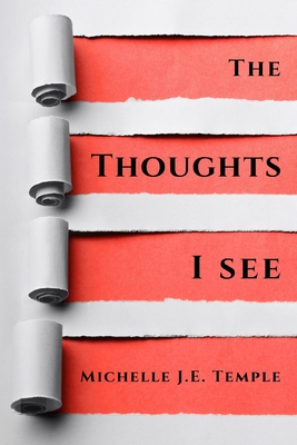 The Thoughts I See - Michelle J. E. Temple