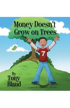 Coperta cărții 'Money Doesn't Grow On Trees - Tony Bland'