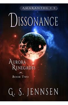 Coperta cărții 'Dissonance: Aurora Renegades Book Two - G. S. Jennsen'
