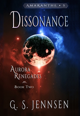 Dissonance: Aurora Renegades Book Two - G. S. Jennsen