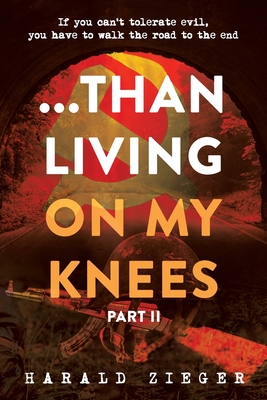 ...Than Living On My Knees - Part 2: PART II The Cleansing Begins - Harald Zieger