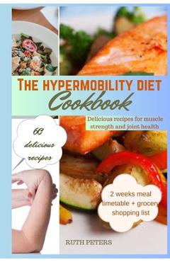 Coperta cărții 'The Hypermobility Diet Cookbook: Delicious Recipes For Muscle Strength And Joint Health - Ruth Peters'