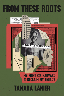 Coperta cărții 'From These Roots: My Fight with Harvard to Reclaim My Legacy - Tamara Lanier'