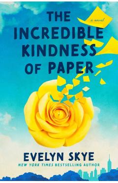 The Incredible Kindness of Paper - Evelyn Skye
