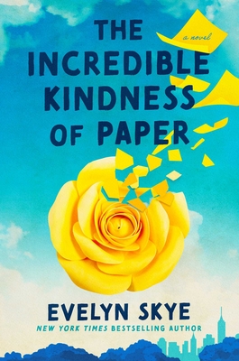 The Incredible Kindness of Paper - Evelyn Skye