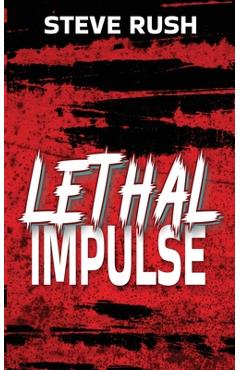 Coperta cărții 'Lethal Impulse - Steve Rush'