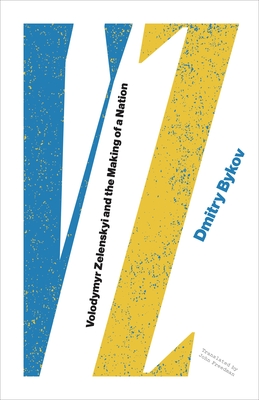 Vz: Vladimir Zelenskyi and the Making of a Nation - Dmitry Bykov