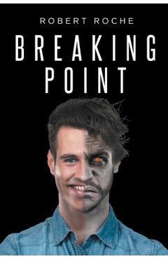 Coperta cărții 'Breaking Point - Robert Roche'