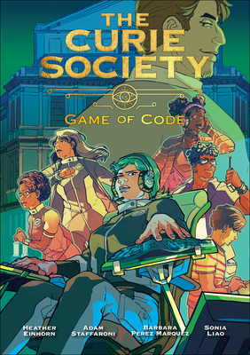 Coperta cărții 'The Curie Society, Volume 3: Game of Code - Heather Einhorn'
