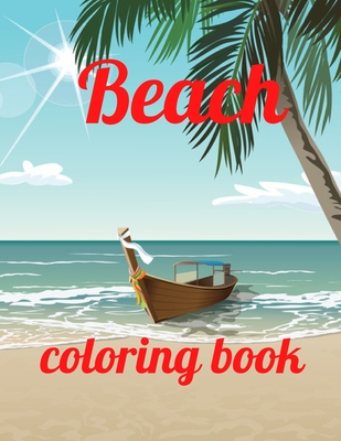 Coperta cărții 'Beach coloring book: An Adult Coloring Book Featuring Fun and Relaxing Beach Vacation Scenes, Peaceful Ocean Landscapes'