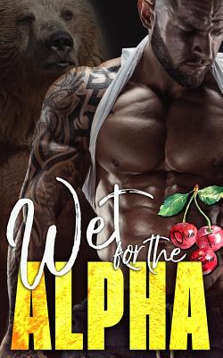 Wet for the Alpha - Olivia T. Turner